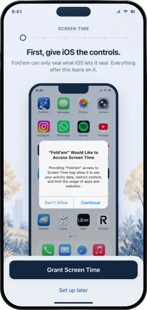 The Screen Time step in setup: a rail of six steps with the first lit, the headline First, give iOS the controls, the line Fold’em can only seal what iOS lets it seal, Everything after this leans on it, a phone showing the system alert Fold’em Would Like to Access Screen Time with Don't Allow and Continue, and at the foot a Grant Screen Time button and a Set up later link.